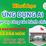 UBND xã Đăk Môn- Chinh phục AI phục vụ công tác Hành chính
